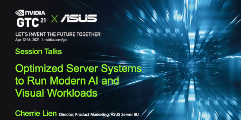 ASUS GTC 2021 Session - Optimized Server Systems to Run Modern A